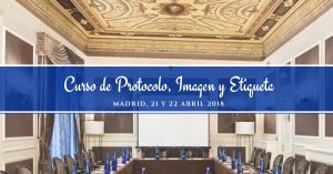 Curso de Protocolo Imagen Etiqueta Madrid abril 2018